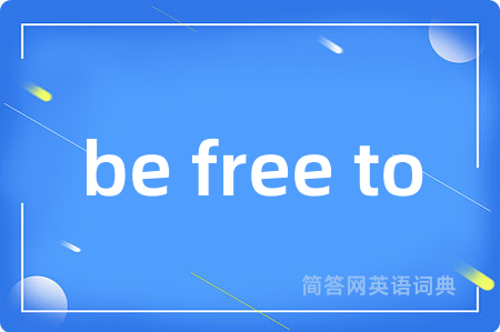 be free to