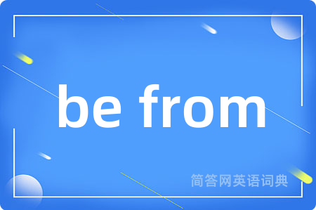 be from