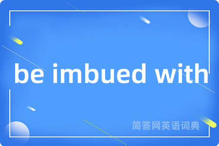 be imbued with