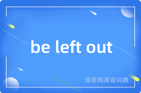 be left out