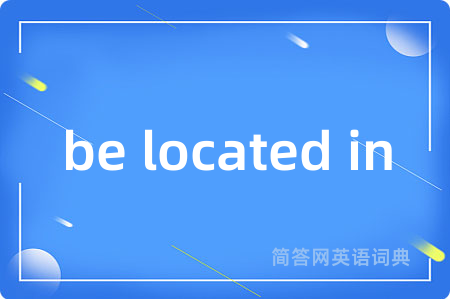 be located in