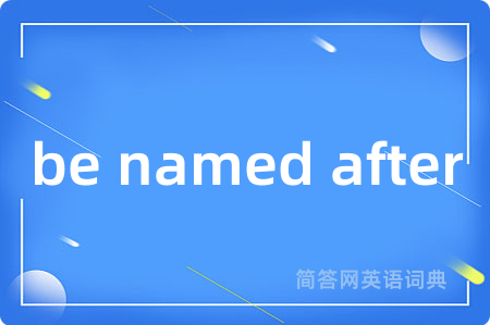 be named after