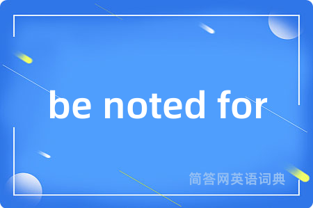 be noted for