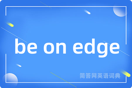 be on edge