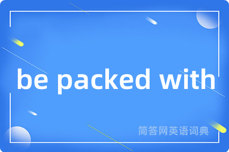 be packed with