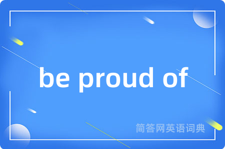 be proud of