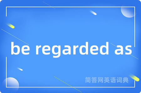 be regarded as