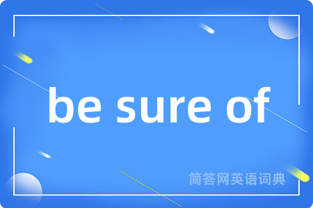 be sure of