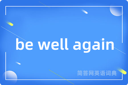 be well again