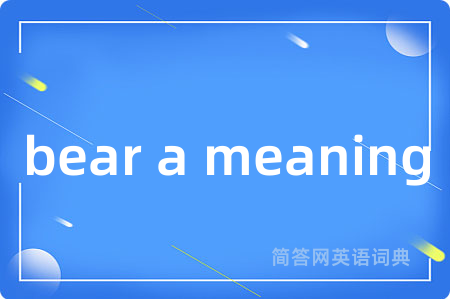bear a meaning