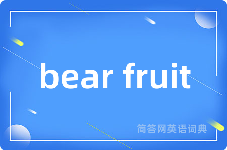 bear fruit