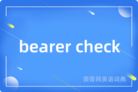 bearer check