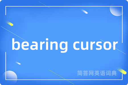 bearing cursor