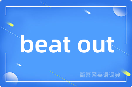 beat out