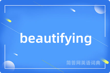 beautifying