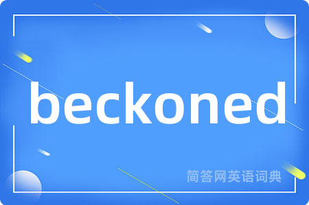 beckoned