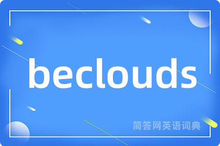 beclouds
