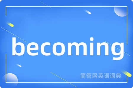 becoming