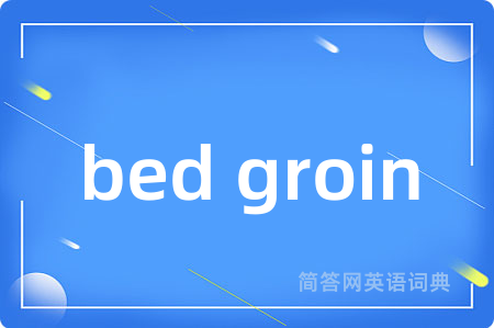 bed groin