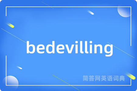 bedevilling