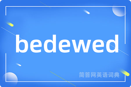 bedewed