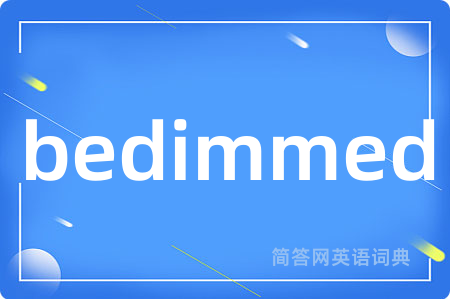 bedimmed