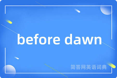 before dawn