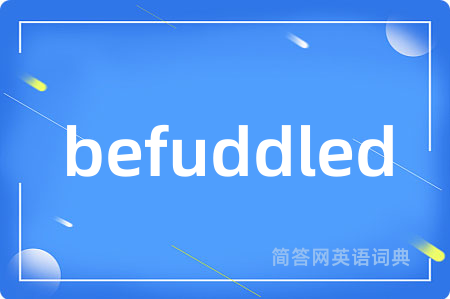 befuddled