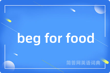 beg for food
