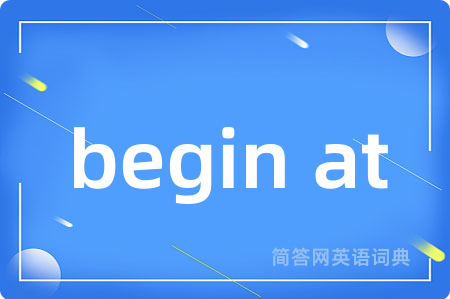 begin at