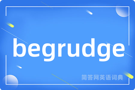 begrudge