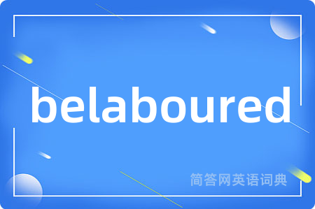 belaboured