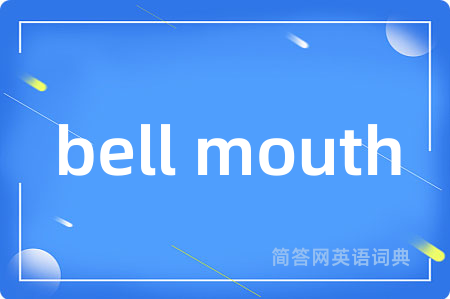 bell mouth