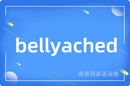 bellyached