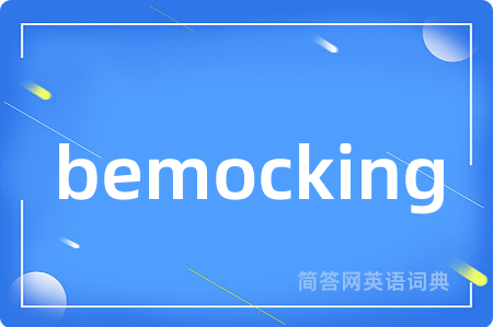 bemocking