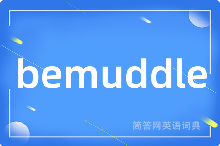 bemuddle