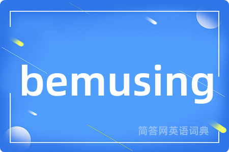 bemusing