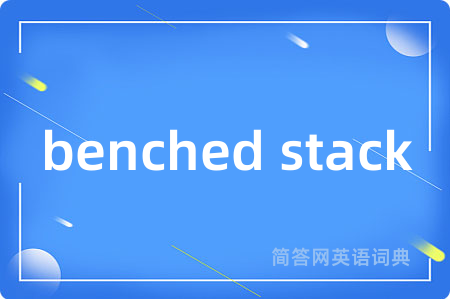 benched stack