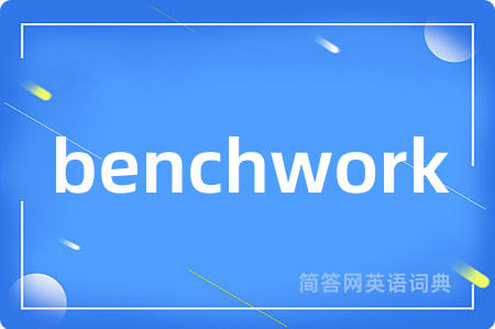 benchwork