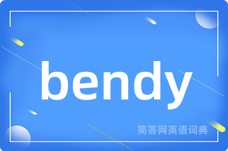 bendy