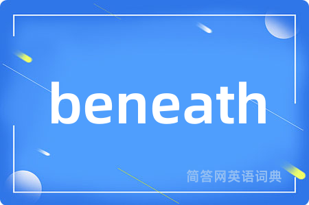 beneath
