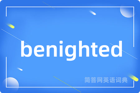 benighted