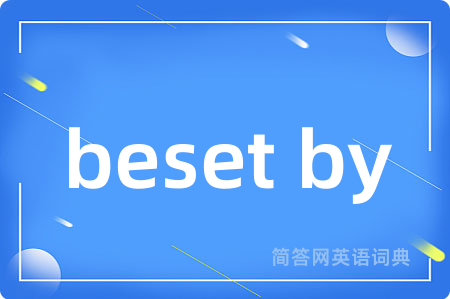 beset by