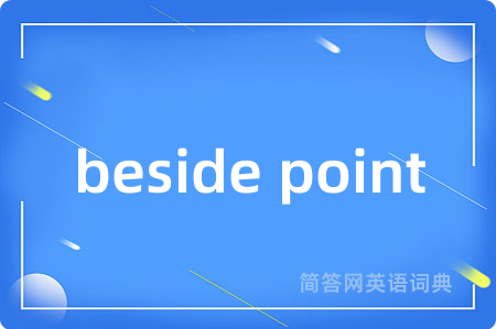 beside point