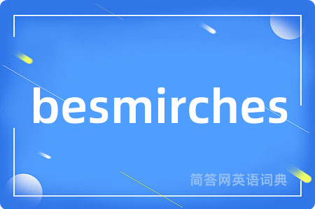 besmirches