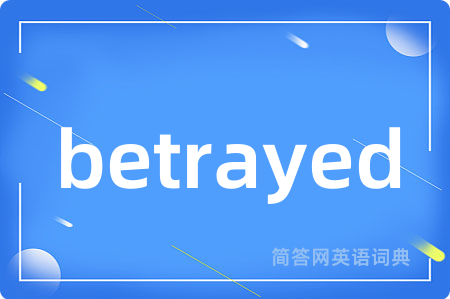 betrayed