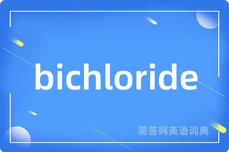 bichloride