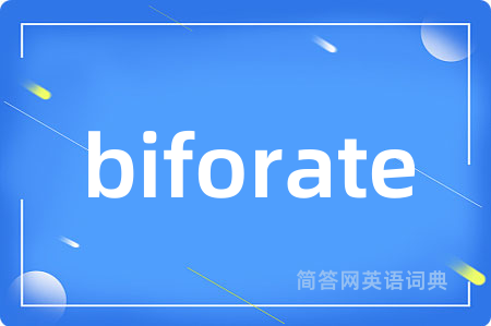 biforate