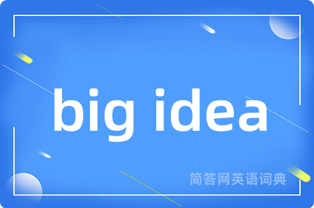 big idea