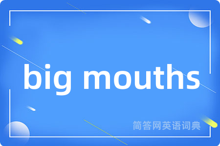 big mouths